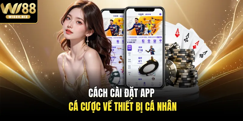 Cách cài đặt app cá cược về thiết bị cá nhân