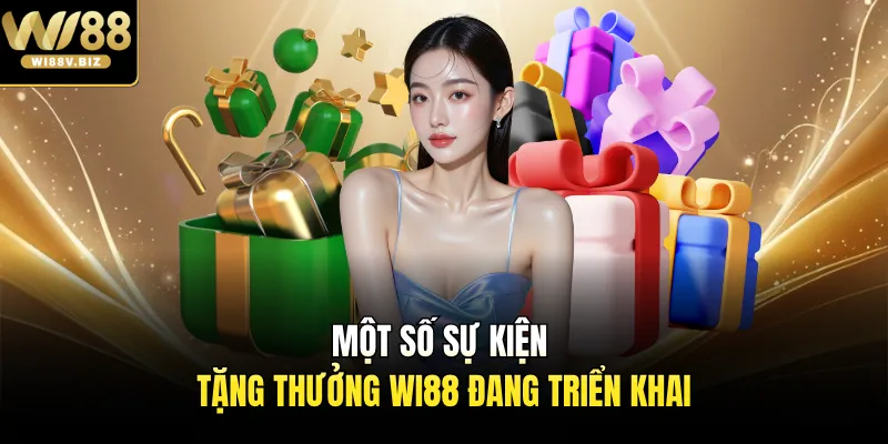 Một số sự kiện tặng thưởng Wi88 đang triển khai